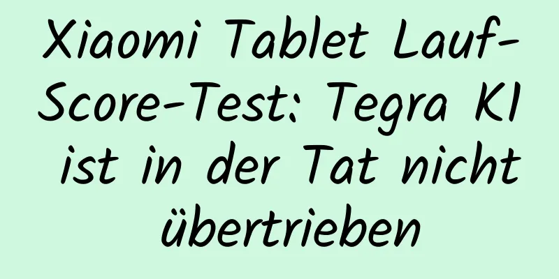 Xiaomi Tablet Lauf-Score-Test: Tegra K1 ist in der Tat nicht übertrieben