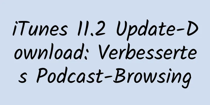 iTunes 11.2 Update-Download: Verbessertes Podcast-Browsing