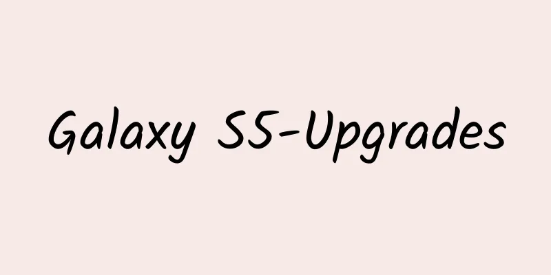 Galaxy S5-Upgrades