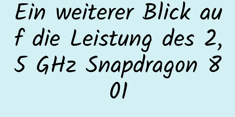 Ein weiterer Blick auf die Leistung des 2,5 GHz Snapdragon 801