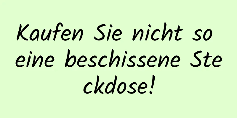 Kaufen Sie nicht so eine beschissene Steckdose!