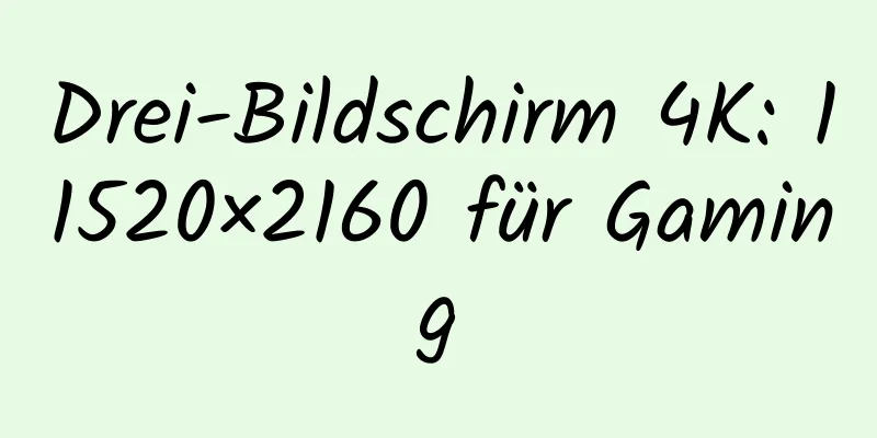Drei-Bildschirm 4K: 11520×2160 für Gaming