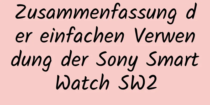 Zusammenfassung der einfachen Verwendung der Sony SmartWatch SW2