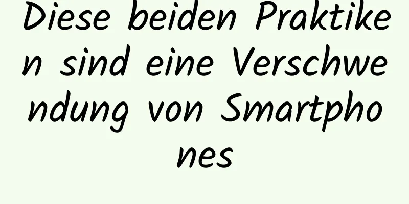 Diese beiden Praktiken sind eine Verschwendung von Smartphones