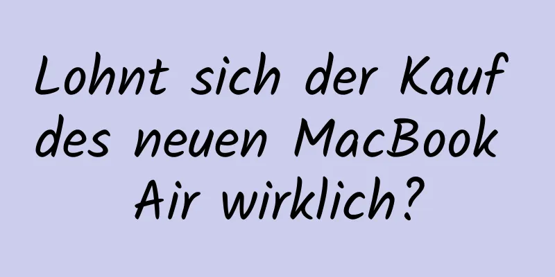 Lohnt sich der Kauf des neuen MacBook Air wirklich?