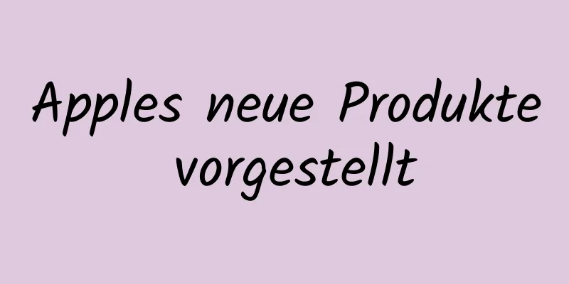 Apples neue Produkte vorgestellt