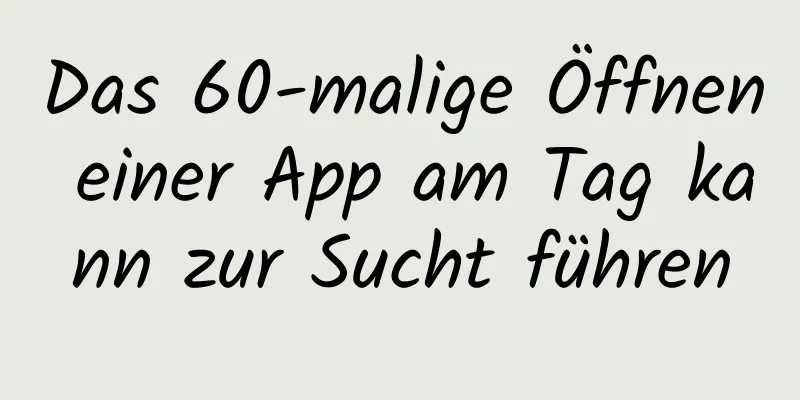 Das 60-malige Öffnen einer App am Tag kann zur Sucht führen