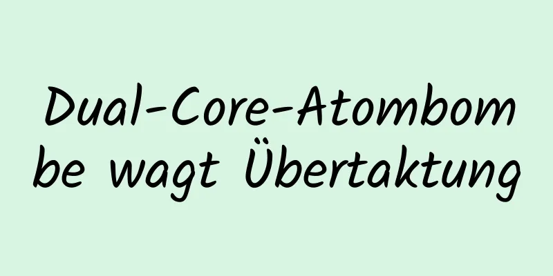 Dual-Core-Atombombe wagt Übertaktung