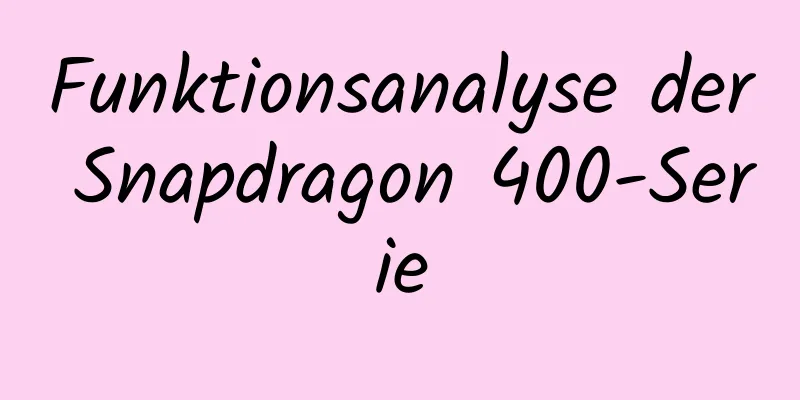 Funktionsanalyse der Snapdragon 400-Serie