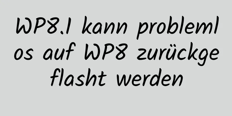 WP8.1 kann problemlos auf WP8 zurückgeflasht werden