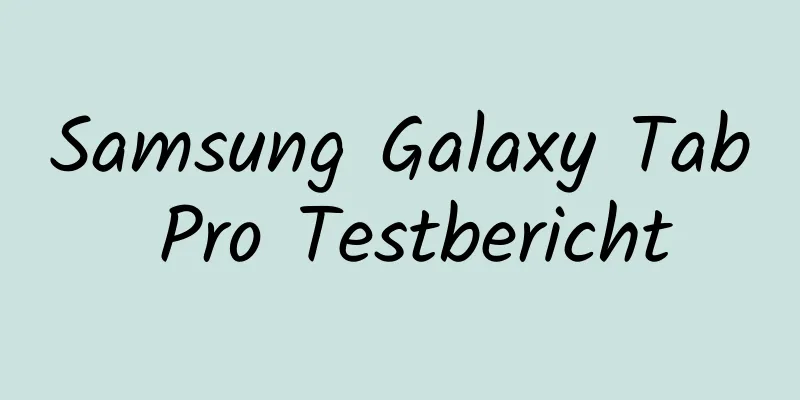 Samsung Galaxy Tab Pro Testbericht