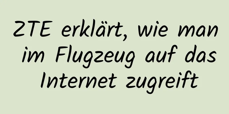 ZTE erklärt, wie man im Flugzeug auf das Internet zugreift
