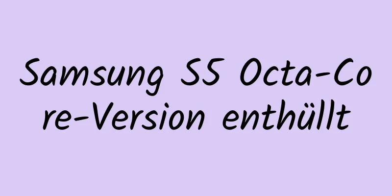 Samsung S5 Octa-Core-Version enthüllt