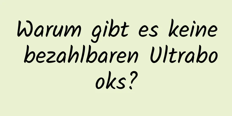 Warum gibt es keine bezahlbaren Ultrabooks?
