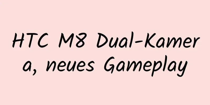 HTC M8 Dual-Kamera, neues Gameplay