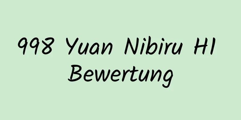 998 Yuan Nibiru H1 Bewertung