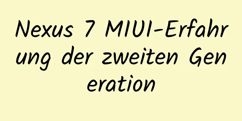 Nexus 7 MIUI-Erfahrung der zweiten Generation