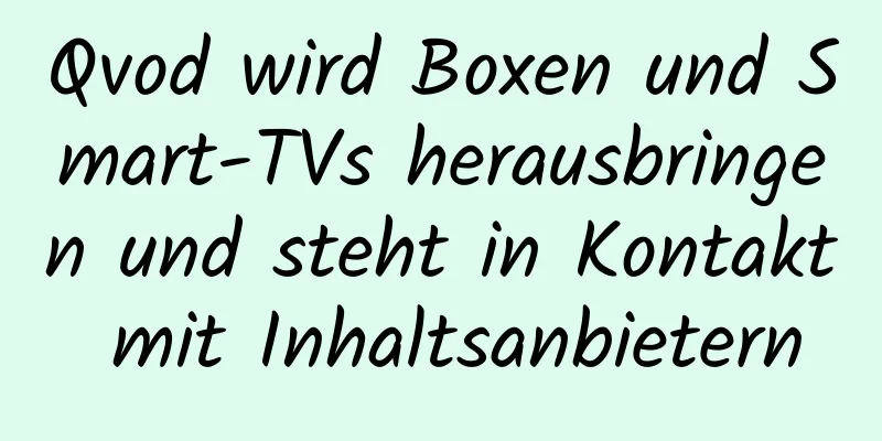 Qvod wird Boxen und Smart-TVs herausbringen und steht in Kontakt mit Inhaltsanbietern