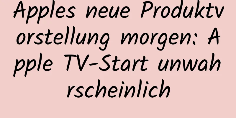 Apples neue Produktvorstellung morgen: Apple TV-Start unwahrscheinlich