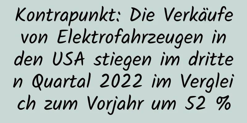 Kontrapunkt: Die Verkäufe von Elektrofahrzeugen in den USA stiegen im dritten Quartal 2022 im Vergleich zum Vorjahr um 52 %