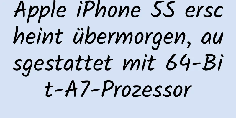 Apple iPhone 5S erscheint übermorgen, ausgestattet mit 64-Bit-A7-Prozessor