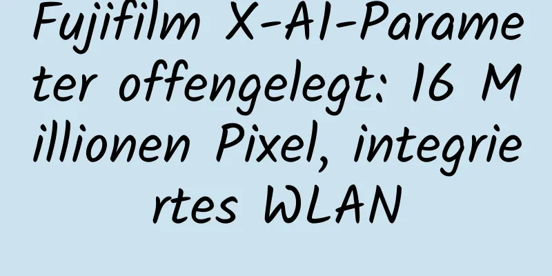 Fujifilm X-A1-Parameter offengelegt: 16 Millionen Pixel, integriertes WLAN