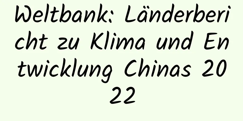 Weltbank: Länderbericht zu Klima und Entwicklung Chinas 2022