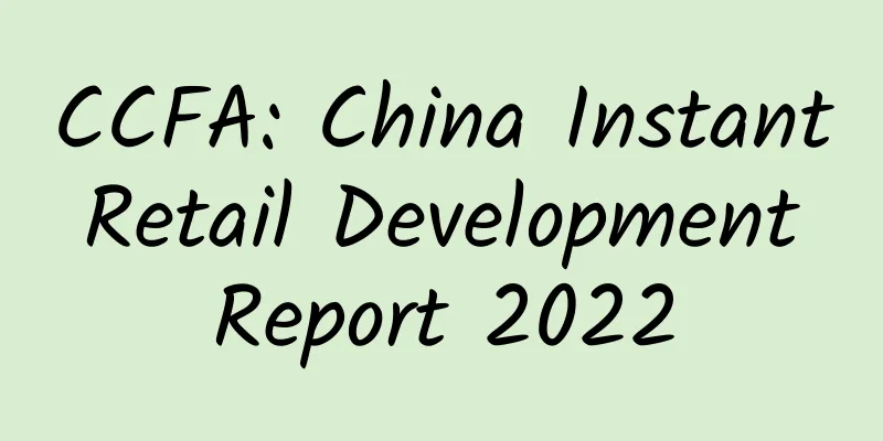 CCFA: China Instant Retail Development Report 2022