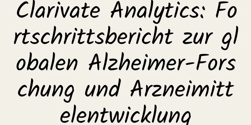 Clarivate Analytics: Fortschrittsbericht zur globalen Alzheimer-Forschung und Arzneimittelentwicklung