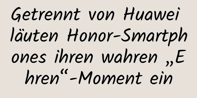 Getrennt von Huawei läuten Honor-Smartphones ihren wahren „Ehren“-Moment ein