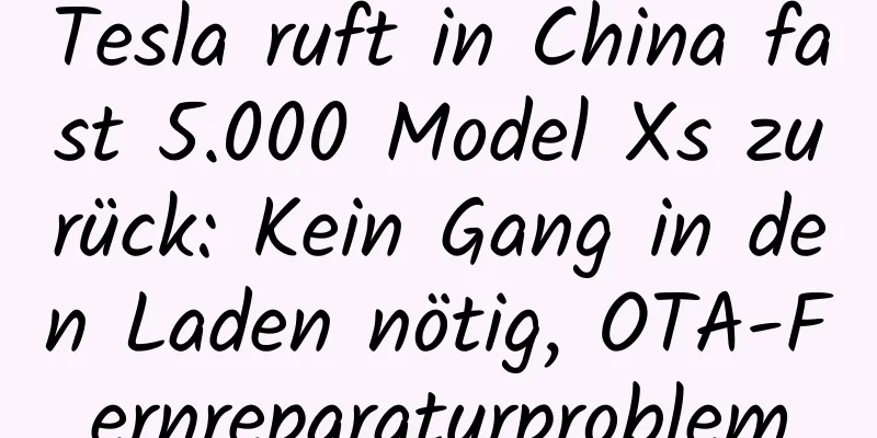 Tesla ruft in China fast 5.000 Model Xs zurück: Kein Gang in den Laden nötig, OTA-Fernreparaturproblem