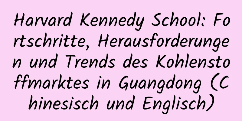 Harvard Kennedy School: Fortschritte, Herausforderungen und Trends des Kohlenstoffmarktes in Guangdong (Chinesisch und Englisch)