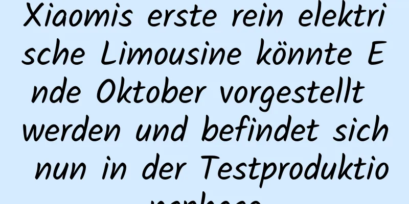 Xiaomis erste rein elektrische Limousine könnte Ende Oktober vorgestellt werden und befindet sich nun in der Testproduktionsphase
