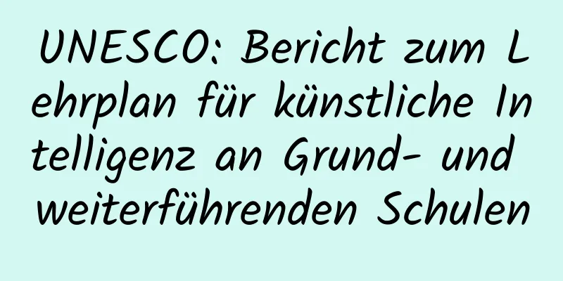 UNESCO: Bericht zum Lehrplan für künstliche Intelligenz an Grund- und weiterführenden Schulen