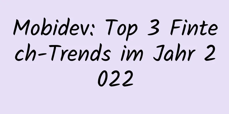Mobidev: Top 3 Fintech-Trends im Jahr 2022