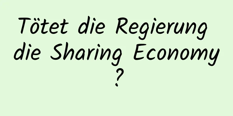 Tötet die Regierung die Sharing Economy?