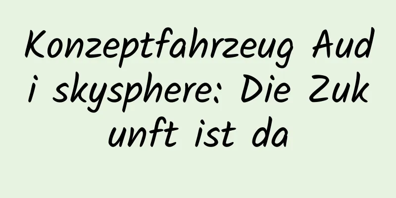 Konzeptfahrzeug Audi skysphere: Die Zukunft ist da