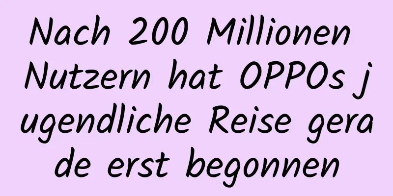 Nach 200 Millionen Nutzern hat OPPOs jugendliche Reise gerade erst begonnen