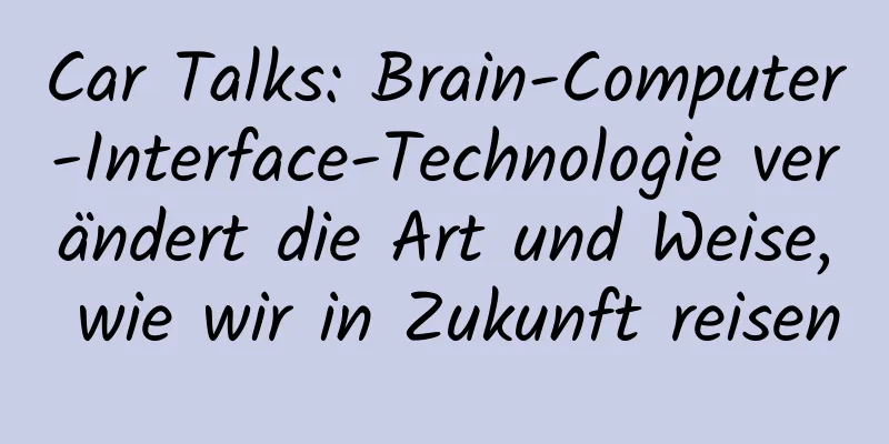 Car Talks: Brain-Computer-Interface-Technologie verändert die Art und Weise, wie wir in Zukunft reisen