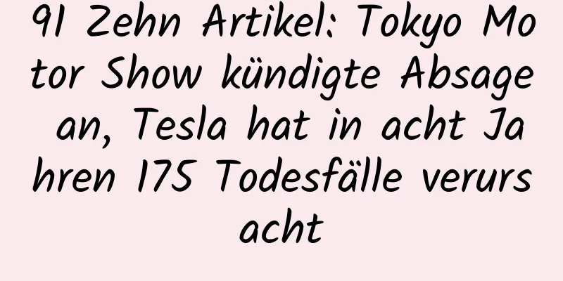 91 Zehn Artikel: Tokyo Motor Show kündigte Absage an, Tesla hat in acht Jahren 175 Todesfälle verursacht