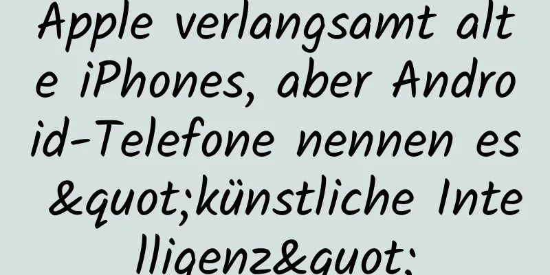Apple verlangsamt alte iPhones, aber Android-Telefone nennen es "künstliche Intelligenz"