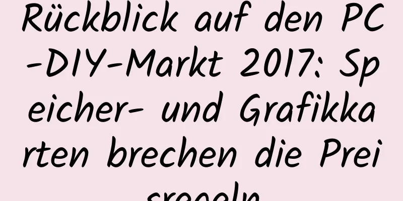 Rückblick auf den PC-DIY-Markt 2017: Speicher- und Grafikkarten brechen die Preisregeln