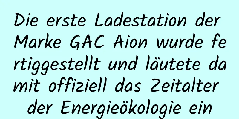 Die erste Ladestation der Marke GAC Aion wurde fertiggestellt und läutete damit offiziell das Zeitalter der Energieökologie ein