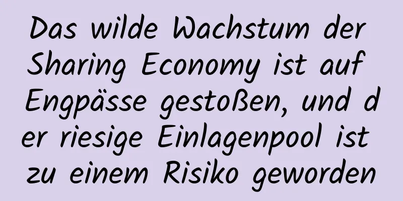 Das wilde Wachstum der Sharing Economy ist auf Engpässe gestoßen, und der riesige Einlagenpool ist zu einem Risiko geworden