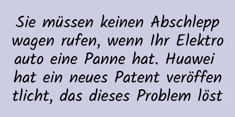 Sie müssen keinen Abschleppwagen rufen, wenn Ihr Elektroauto eine Panne hat. Huawei hat ein neues Patent veröffentlicht, das dieses Problem löst