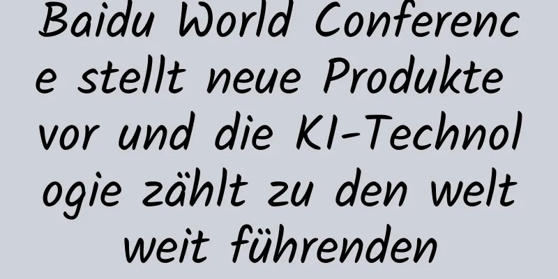 Baidu World Conference stellt neue Produkte vor und die KI-Technologie zählt zu den weltweit führenden