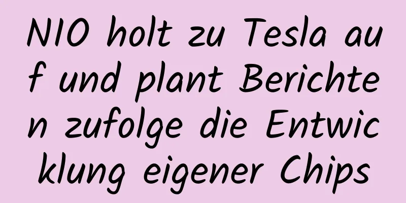 NIO holt zu Tesla auf und plant Berichten zufolge die Entwicklung eigener Chips