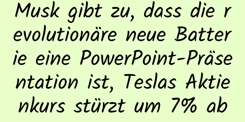 Musk gibt zu, dass die revolutionäre neue Batterie eine PowerPoint-Präsentation ist, Teslas Aktienkurs stürzt um 7% ab