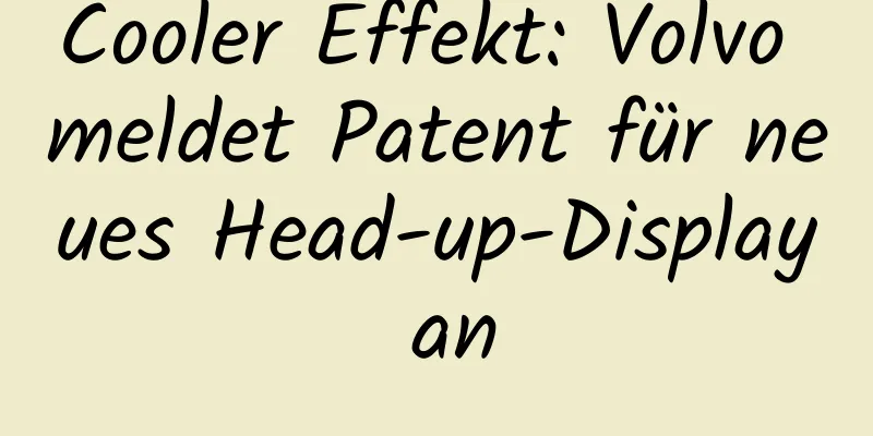 Cooler Effekt: Volvo meldet Patent für neues Head-up-Display an