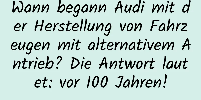 Wann begann Audi mit der Herstellung von Fahrzeugen mit alternativem Antrieb? Die Antwort lautet: vor 100 Jahren!
